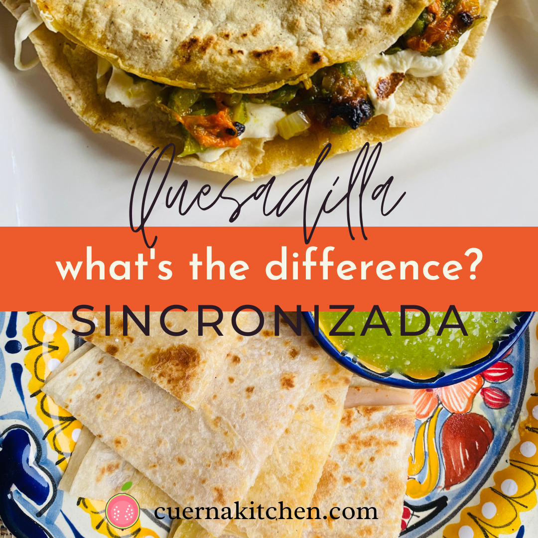 How is a Quesadilla Different from a Sincronizada? CuernaKitchen