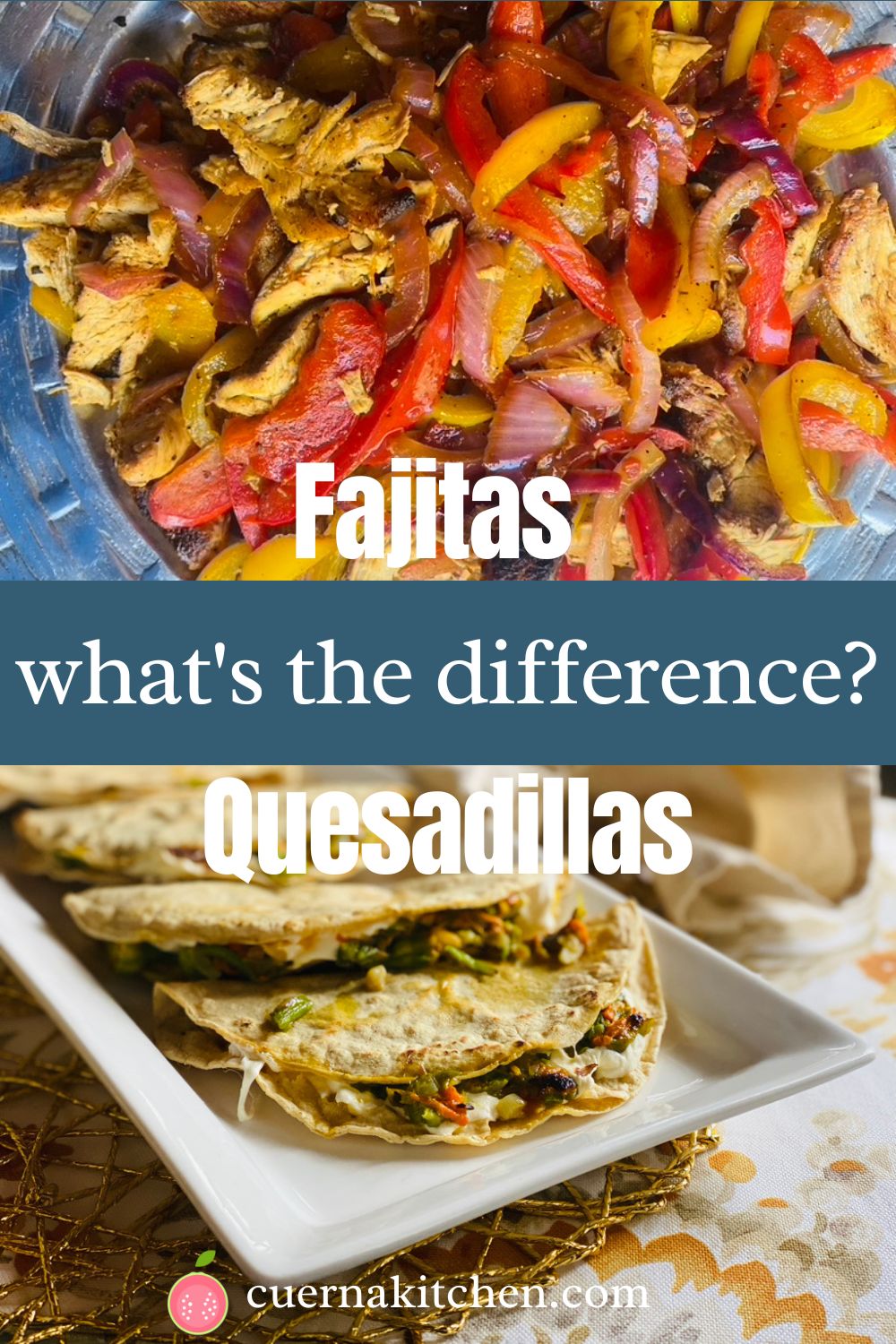 Quesadilla vs. Fajitas (What's the difference?) CuernaKitchen Traditional and Modern Mexican